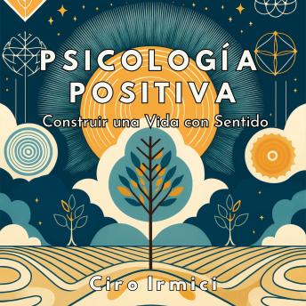 [Spanish] - Psicología Positiva: Construir una Vida con Sentido