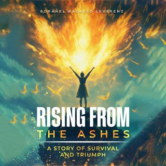 RISING FROM THE ASHES: A Story of Survival and Triumph