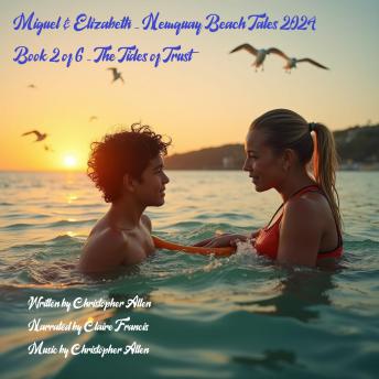 Miguel & Elizabeth - Newquay Beach Tales 2024: Book 2 of 6 - The Tides of Trust