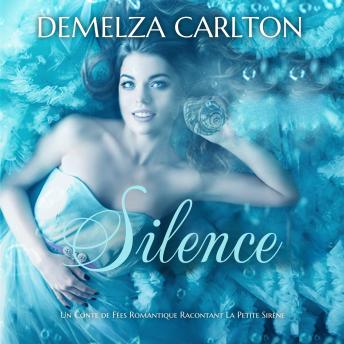 [French] - Silence: Un Conte de Fées Romantique Racontant La Petite Sirène