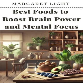 Best Foods to Boost Brain Power and Mental Focus