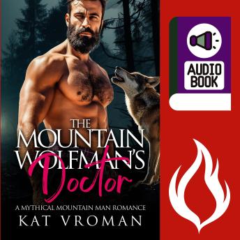 The Mountain Wolfman's Doctor: A Mythical Mountain Man Romance