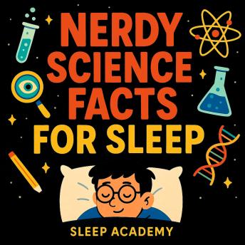 Nerdy Science Facts For Sleep