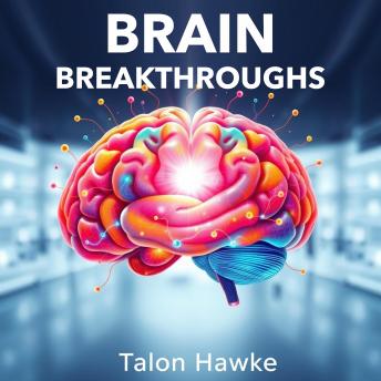 Brain Breakthroughs: Unlocking Secrets for Thriving Mental Health: 'Transform your mental well-being! Access captivating audio lessons that reveal secrets for thriving through Brain Breakthroughs.'