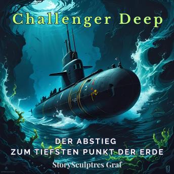[German] - Challenger Deep – Der Abstieg zum tiefsten Punkt der Erde: Die wahre Geschichte der Trieste-Mission und der Männer, die in die Tiefsee vordrangen