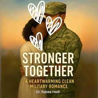 Stronger Together A Heartwarming Clean Military Romance