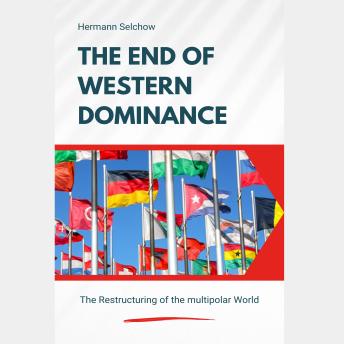 The End of Western Dominance: The Restructuring of the Multipolar World