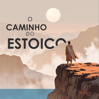 [Portuguese] - O Caminho do Estoico: Estratégias para a Vida Diária