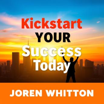 Kickstart Your Success Today: Revamp your success journey - dynamic lessons crafted for peak performance