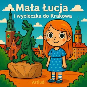 [Polish] - Mała Łucja: Mała Łucja i wycieczka do Krakowa