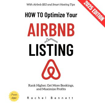 How to Optimize Your Airbnb Listing:: Rank Higher, Get More Bookings, and Maximize Profits with Airbnb SEO and Smart Hosting Tips