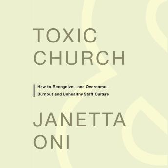 Toxic Church: How to Recognize—and Overcome—Burnout and Unhealthy Staff Culture
