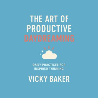 The Art of Productive Daydreaming