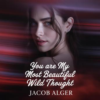 You are my most beautiful wild thought