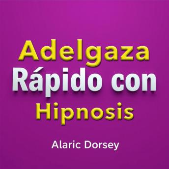 [Spanish] - Adelgaza Rápido con Hipnosis: Mejora tu preparación para lograr un peso saludable mediante técnicas hipnóticas