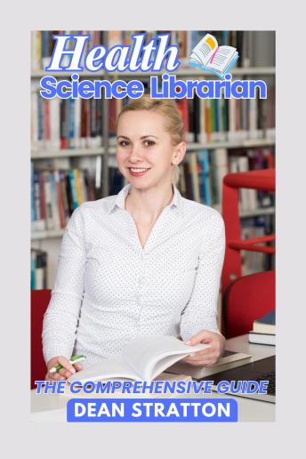 Health Science Librarian - The Comprehensive Guide