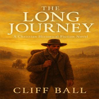 The Long Journey: A Christian Historical Novel