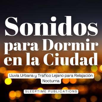 [Spanish] - Sonidos para Dormir en la Ciudad: Lluvia Urbana y Tráfico Lejano para Relajación Nocturna