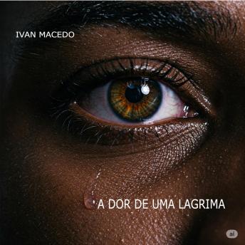 [Portuguese] - A Dor de Uma Lagrima