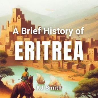A Brief History of Eritrea