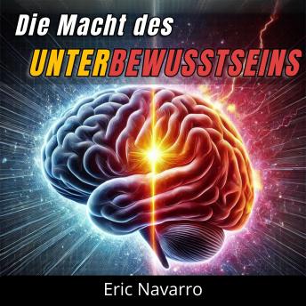 [German] - Die Macht des Unterbewusstseins: Programmiere dein Leben neu für Gesundheit, Reichtum und das Glück deines Seins