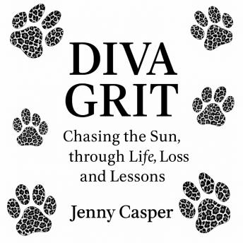Diva Grit : Chasing the Sun through Life, Loss and Lessons: Chasing the Sun through Life, Loss and Lessons