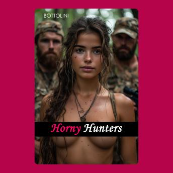Horny Hunters: Explicit Short Story