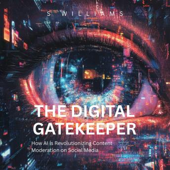 The Digital Gatekeeper: How AI is Revolutionizing Content Moderation on Social Media