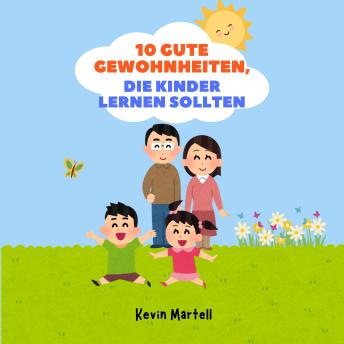 10 Gute Gewohnheiten, Die Kinder Lernen Sollten - Kevin Martell