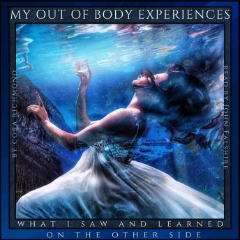 My Out of Body Experiences -  What I Saw and Learned on the Other Side: Spiritual Awakening,  State of Super-Consciousness, Spirit Guides, Heavenly Hosts