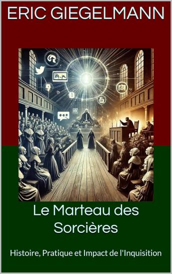 [French] - Le Marteau des Sorcières: Histoire, Pratique et Impact de l'Inquisition