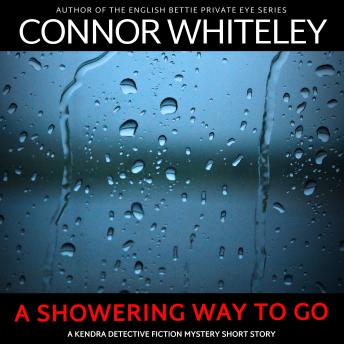 A Showering Way To Go: A Kendra Detective Mystery Short Story