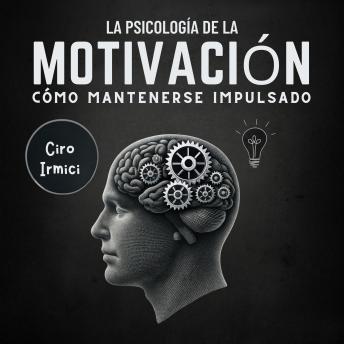 [Spanish] - La Psicología de la Motivación: Cómo Mantenerse Impulsado