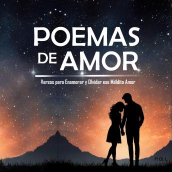 [Spanish] - Poemas de Amor: Versos para Enamorar y Olvidar ese Maldito Amor: Si te rompieron el corazón, este libro es para ti. Los mejores poemas para sanar y volver a creer en el amor.