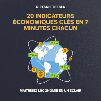 [French] - 20 Indicateurs Économiques Clés en 7 Minutes Chacun: Maîtrisez l'économie en un éclair