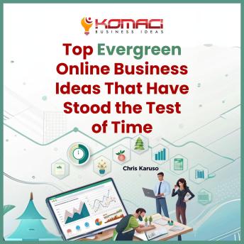 Top Evergreen Online Business Ideas That Have Stood the Test of Time