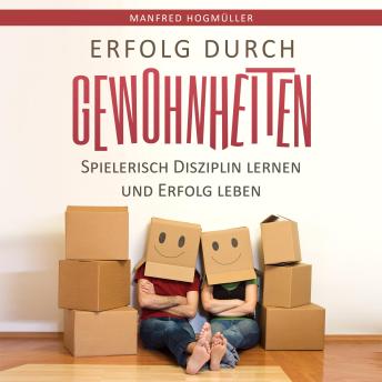 [German] - Erfolg durch Gewohnheiten: Spielerisch Disziplin lernen und Erfolg leben