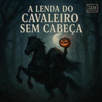 [Portuguese] - A Lenda do Cavaleiro Sem Cabeça (Sleepy Hollow): Do Original The Legend of Sleepy Hollow