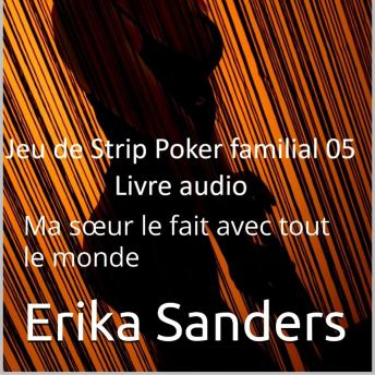 [French] - Jeu de Strip Poker familial: Ma sœur le fait avec tout le monde: Jeu de Strip Poker familial 05