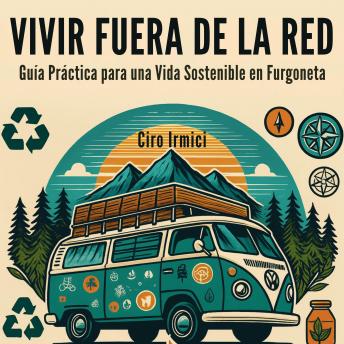 [Spanish] - Vivir Fuera de la Red: Guía Práctica para una Vida Sostenible en Furgoneta