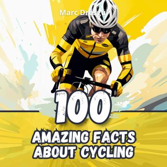 100 Amazing Facts about Cycling