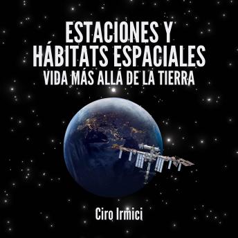 [Spanish] - Estaciones y Hábitats Espaciales: Vida Más Allá de la Tierra