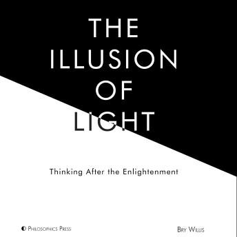 The Illusion of Light: Thinking after the Enlightenment