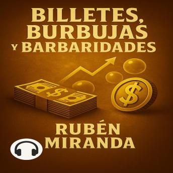 [Spanish] - Billetes, burbujas y barbaridades: Crónicas de la Economía Absurda