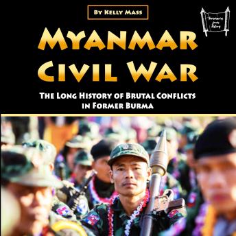 Myanmar Civil War: The Long History of Brutal Conflicts in Former Burma