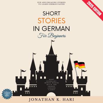 [German] - Short Stories in German for Beginners:: Fun and Engaging Stories to Learn German Faster (Boost Vocabulary, Improve Reading Skills, and Enhance Language Fluency)