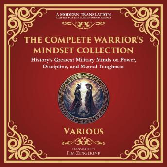 The Complete Warrior’s Mindset Collection: The Art of War by Sun Tzu, Meditations by Marcus Aurelius, Thus Spoke Zarathustra by Friedrich Nietzsche and More of History’s Greatest Military Minds on Power, Discipline, and Mental Toughness