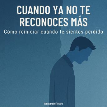 [Spanish] - Cuando ya no te reconoces más: Cómo reiniciar cuando te sientes perdido