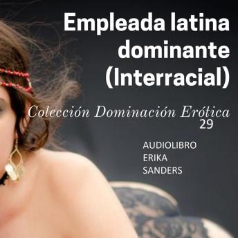 [Spanish] - Empleada Latina Dominante (Interracial): Dominación y Sumisión Erótica 29
