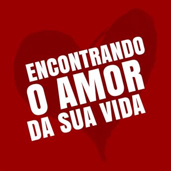 [Portuguese] - Encontrando o Amor da Sua Vida